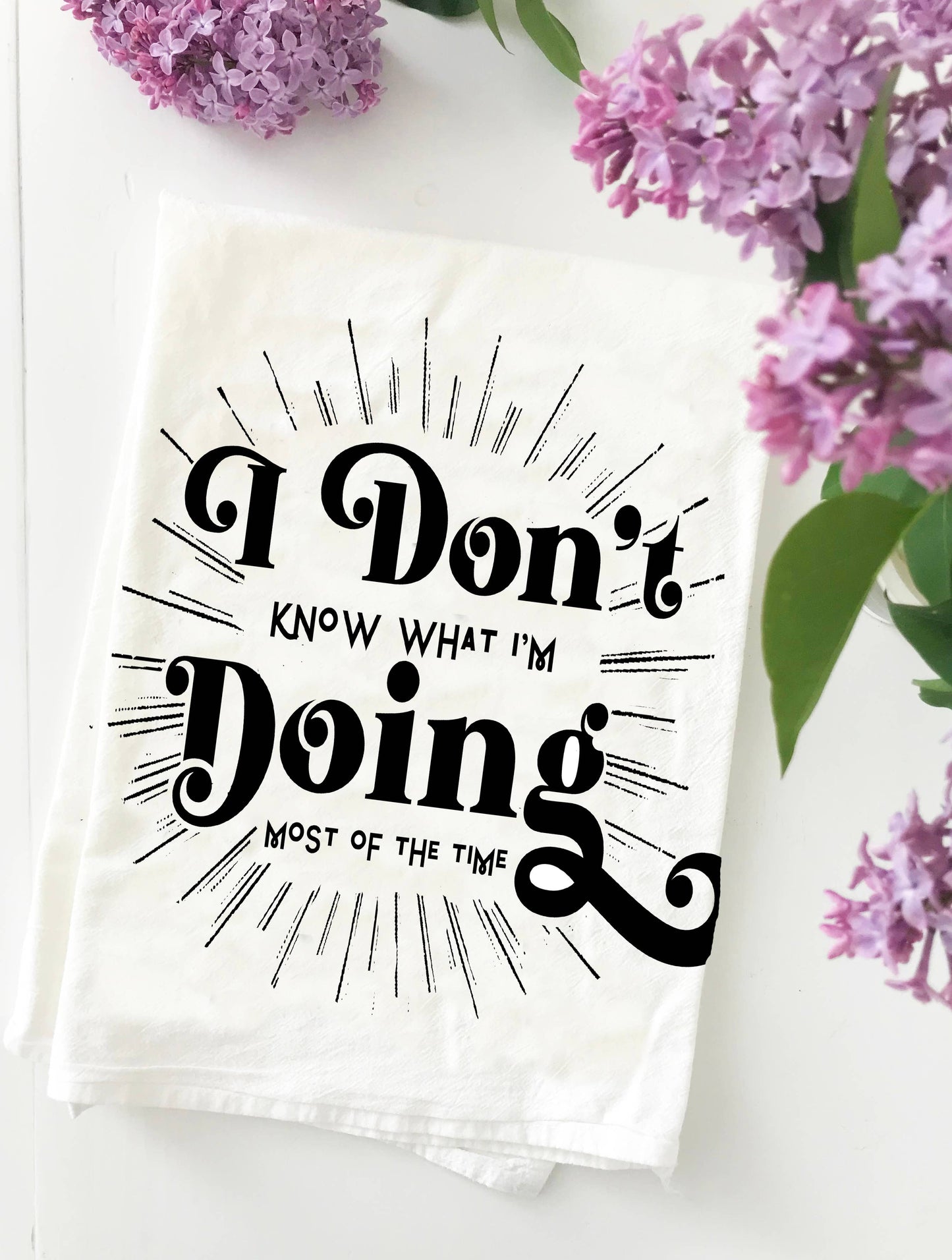 I Don't Know What I'm Doing Funny Kitchen Towel