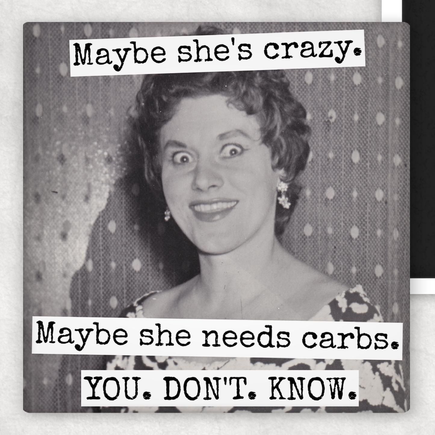 Funny Magnet. Maybe She's Crazy. Maybe She Needs Carbs...