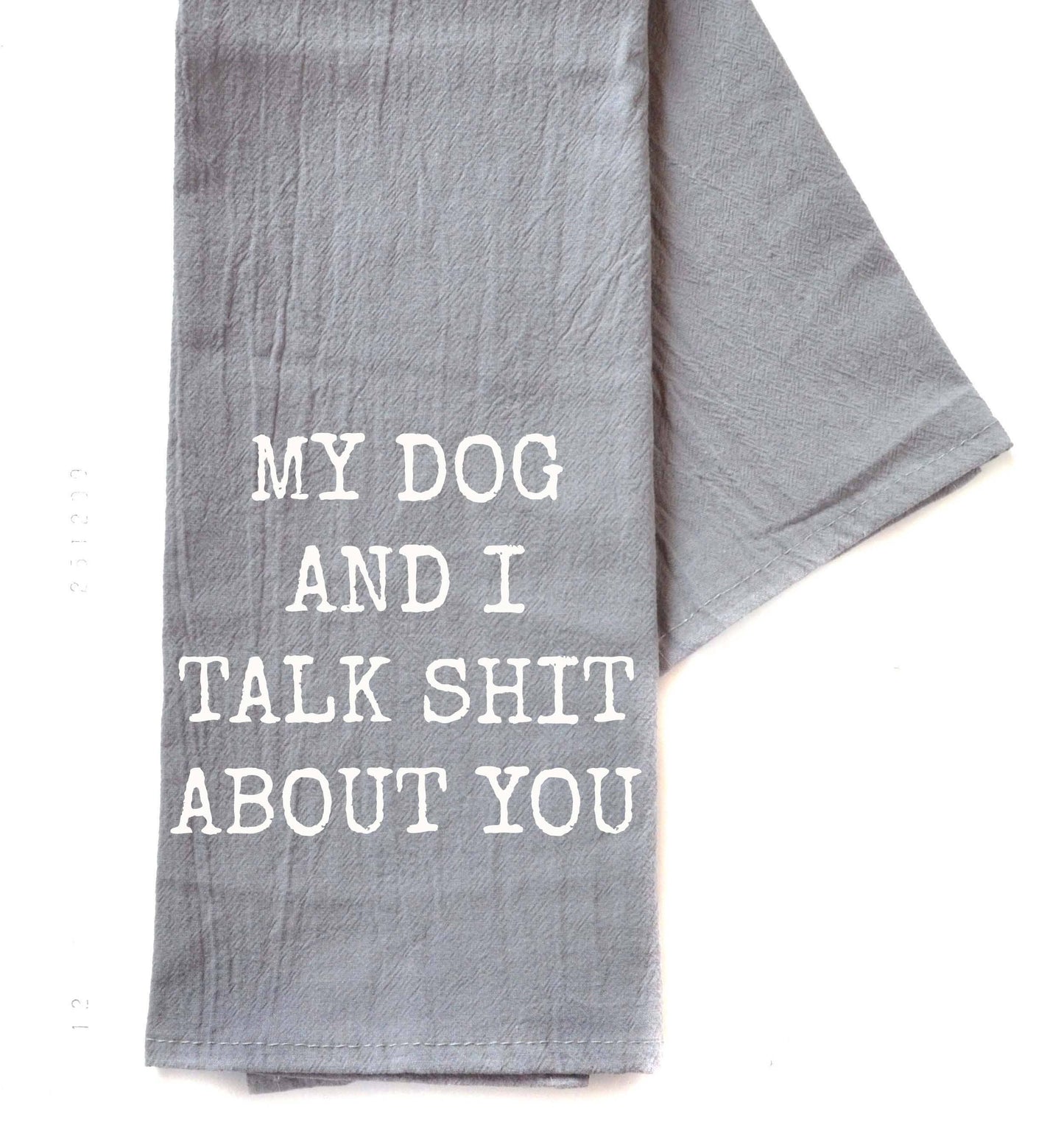 My Dog And I Talk Funny Gray Tea Towel - Funny Gifts