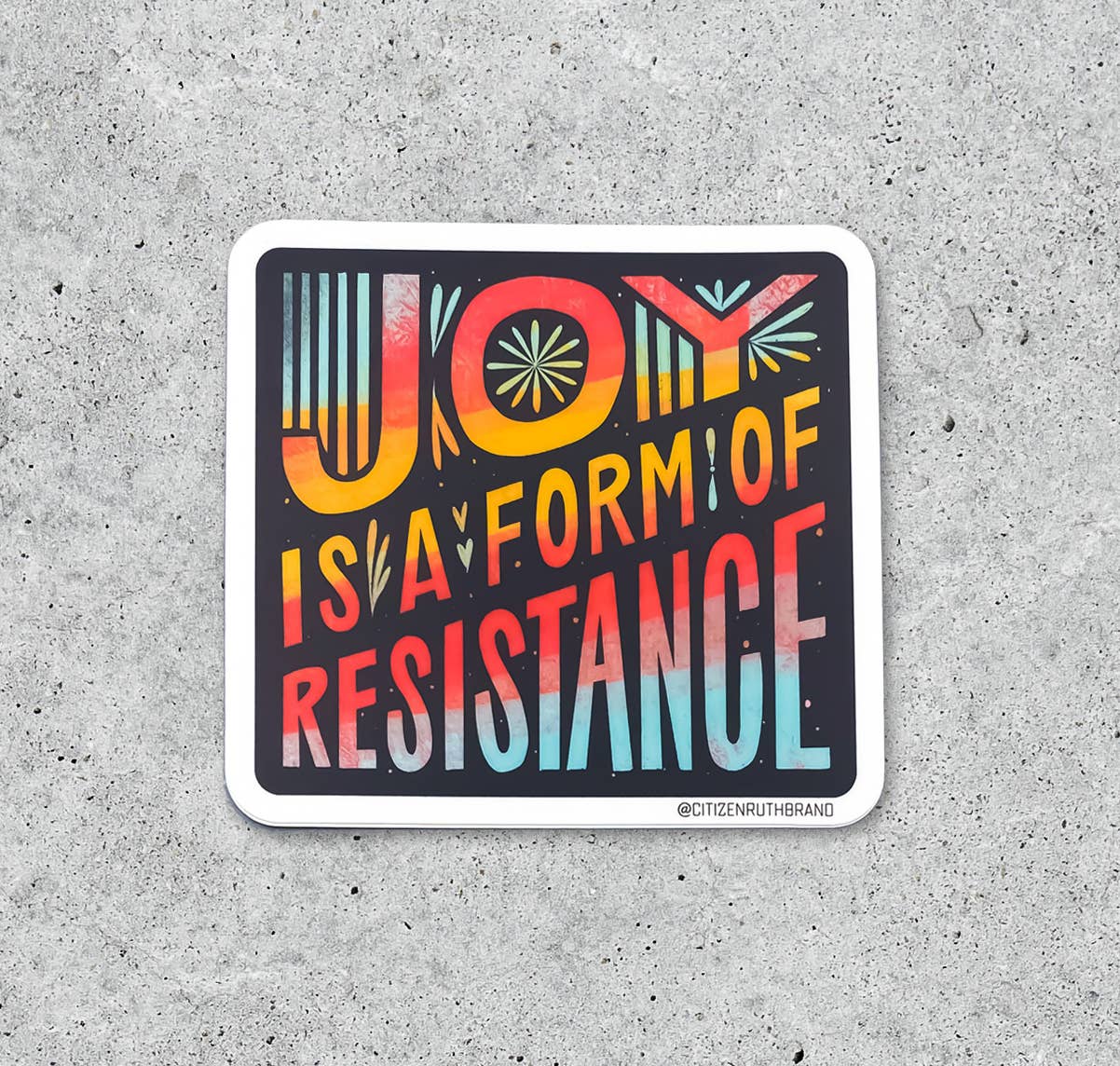 Joy Is A Form Of Resistance Sticker