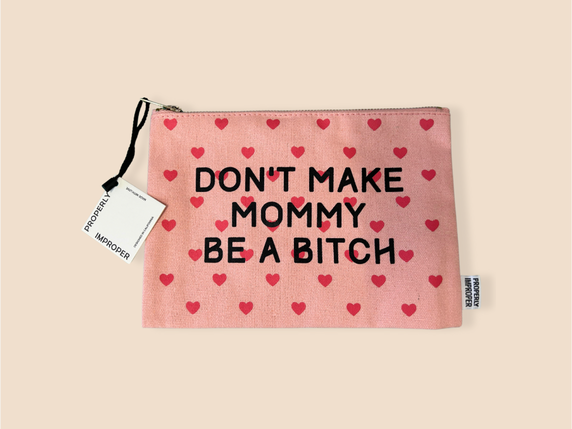 Don't Make Mommy Be A Bitch Canvas Pouch