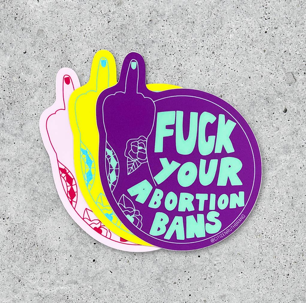 F…K Your Abortion Bans Sticker
